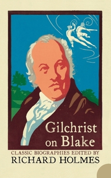Paperback Gilchrist on Blake: The Life of William Blake by Alexander Gilchrist Book