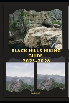 BLACK HILLS HIKING GUIDE 2025-2026 (The Ultimate Guide,Luxury, Adventure, Around Global)