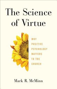 Paperback The Science of Virtue: Why Positive Psychology Matters to the Church Book