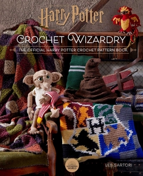 Hardcover Harry Potter: Crochet Wizardry Crochet Patterns Harry Potter Crafts: The Official Harry Potter Crochet Pattern Book