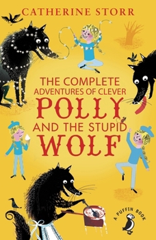 The Complete Adventures of Clever Polly and the Stupid Wolf - Book  of the Polly and Wolf