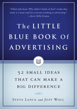 Hardcover The Little Blue Book of Advertising: 52 Small Ideas That Can Make a Big Difference Book
