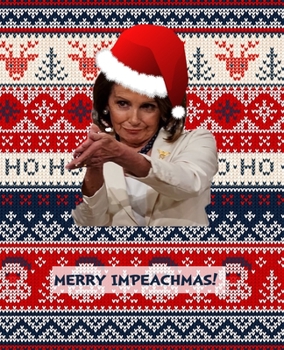 Paperback Merry Impeachmas: Funny Nancy Pelosi Ugly Christmas Sweater Notebook & Notepad Journal For School or Work. 7.5 x 9.25 Inch Lined Wide Ru Book