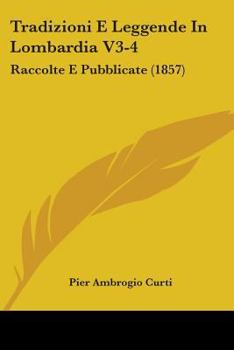 Paperback Tradizioni E Leggende In Lombardia V3-4: Raccolte E Pubblicate (1857) Book