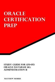 Paperback Study Guide for 1Z0-053: Oracle Database 11g: Administration II Book