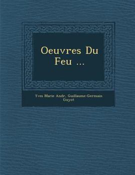 Paperback Oeuvres Du Feu ... [French] Book