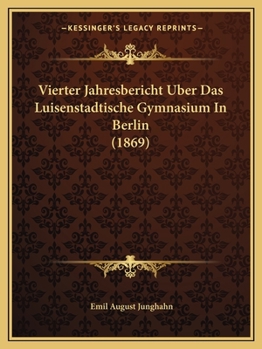 Paperback Vierter Jahresbericht Uber Das Luisenstadtische Gymnasium In Berlin (1869) [German] Book