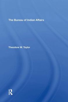 The Bureau of Indian Affairs (Westview library of federal departments, agencies, and systems)