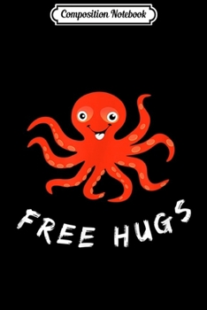 Composition Notebook: Octopus - Free Hugs Unisex - Animal Gif Journal/Notebook Blank Lined Ruled 6x9 100 Pages
