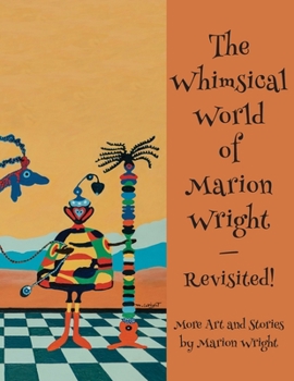 Paperback The Whimsical World of Marion Wright--Revisited!: More Art and Stories by Marion Wright Book