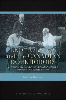 Paperback Leo Tolstoy and the Canadian Doukhobors: A Study in Historic Relationships. Expanded and Revised Edition Book