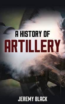 Paperback A History of Artillery Book