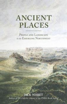 Hardcover Ancient Places: People and Landscape in the Emerging Northwest Book