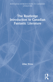 Hardcover The Routledge Introduction to Canadian Fantastic Literature Book