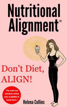 Paperback Nutritional Alignment(R): Don't Diet, ALIGN! Book