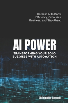 Paperback AI Power: Harness AI to Boost Efficiency, Grow Your Business, and Stay Ahead Book