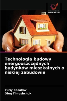 Technologia budowy energooszczędnych budynków mieszkalnych o niskiej zabudowie