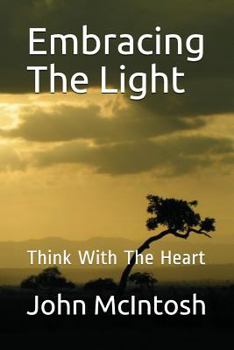 Paperback Embracing the Light: Think with the Heart Book