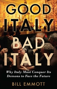 Hardcover Good Italy, Bad Italy: Why Italy Must Conquer Its Demons to Face the Future Book