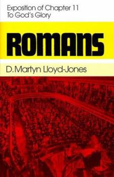 Romans: An Exposition of Chapter 11 to God's Glory - Book #11 of the Romans