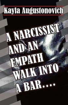 Paperback A Narcissist and an Empath Walk Into a Bar.... Book