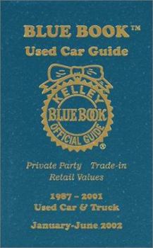Kelley Blue Book Used Car Guide: 1987-2001, Used Car and Truck Retail Values, January-June 2002