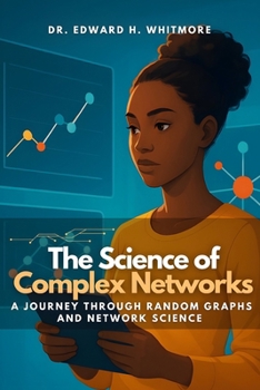 Paperback The Science of Complex Networks: A Journey Through Random Graphs and Network Science Book