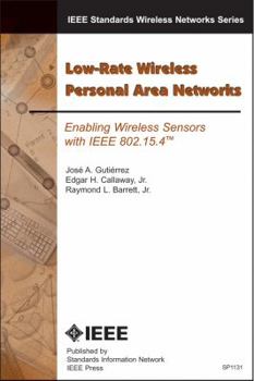 Hardcover Low-Rate Wireless Personal Area Networks: Enabling Wireless Sensors with IEEE 802.15.4 Book