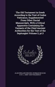 Hardcover The Old Testament in Greek According to the Text of Codex Vaticanus, Supplemented From Other Uncial Manuscripts, With a Critical Apparatus Containing Book