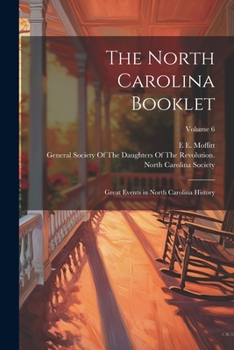 The North Carolina Booklet: Great Events in North Carolina History; Volume 6