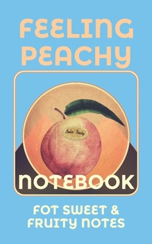 Paperback Feeling Peachy Notebook: For Sweet & Fruity Notes Book