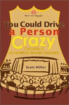 Paperback You Could Drive a Person Crazy: Chronicle of an American Theatre Company Book