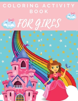 Coloring Activity Book for Girls: A Fun Workbook for Girls Learning Coloring and More