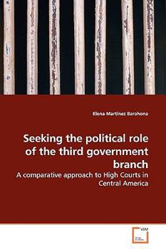Seeking the political role of the third government branch: A comparative approach to High Courts in Central America
