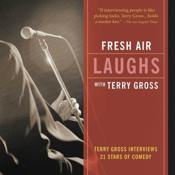 Audio CD Fresh Air: Laughs: Terry Gross Interviews 21 Stars of Comedy Book