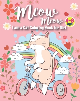 Meow i am a cat coloring book for girl 4-8 age: Collection of Fun and Easy With 45 Unique and Cute Cat Designs created for children and teenagers