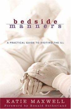 Paperback Bedside Manners: A Practical Guide to Visiting the Ill Book