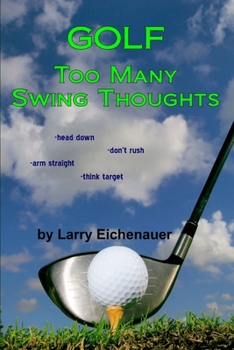 Paperback Golf Too Many Swing Thoughts Book