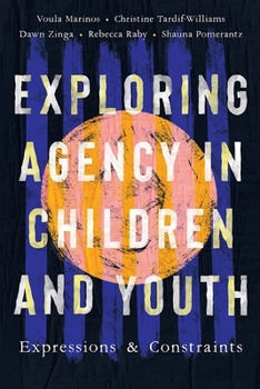 Paperback Exploring Agency in Children and Youth: Expressions and Constraints Book