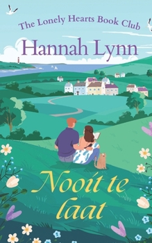 Nooit te laat: Een hartverwarmende feelgoodroman over tweede kansen, een norse vrijgezel en een ontembare optimist. (Lonely Hearts Book Club (Dutch))
