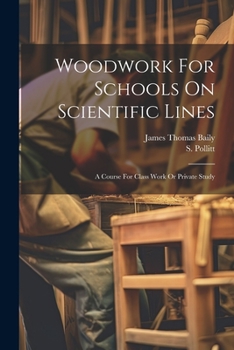 Paperback Woodwork For Schools On Scientific Lines: A Course For Class Work Or Private Study Book