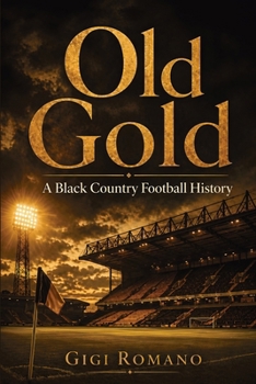 Paperback Old Gold: A Black Country Football History Book
