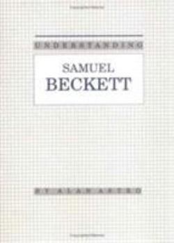 Understanding Samuel Beckett (Understanding Modern European and Latin American Literature) - Book  of the Understanding Modern European and Latin American Literature