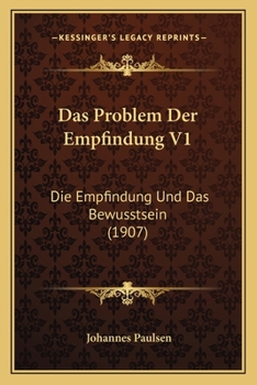 Paperback Das Problem Der Empfindung V1: Die Empfindung Und Das Bewusstsein (1907) [German] Book