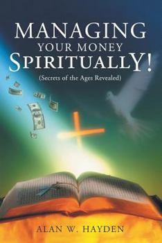 Paperback Managing Your Money Spiritually: Secrets of the Ages Revealed Book