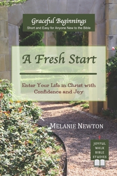 Paperback A Fresh Start: Enter Your Life in Christ with Confidence and Joy Book
