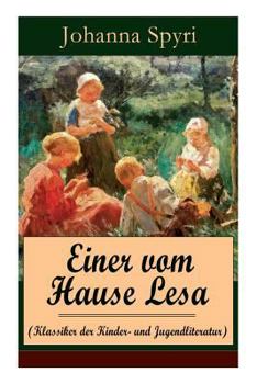 Paperback Einer vom Hause Lesa (Klassiker der Kinder- und Jugendliteratur): Eine Kindergeschichte des Autors von Heidi und Rosenresli [German] Book