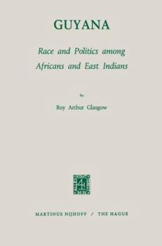 Guyana: Race and Politics among Africans and East Indians (Studies of Social Life)
