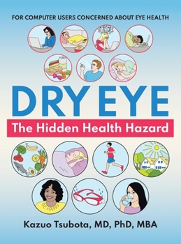 Hardcover Dry Eye: the Hidden Health Hazard: For Computer Users Concerned About Eye Health Book