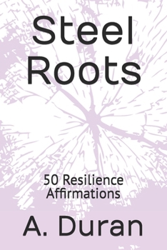 Paperback Steel Roots: 50 Resilience Affirmations Book